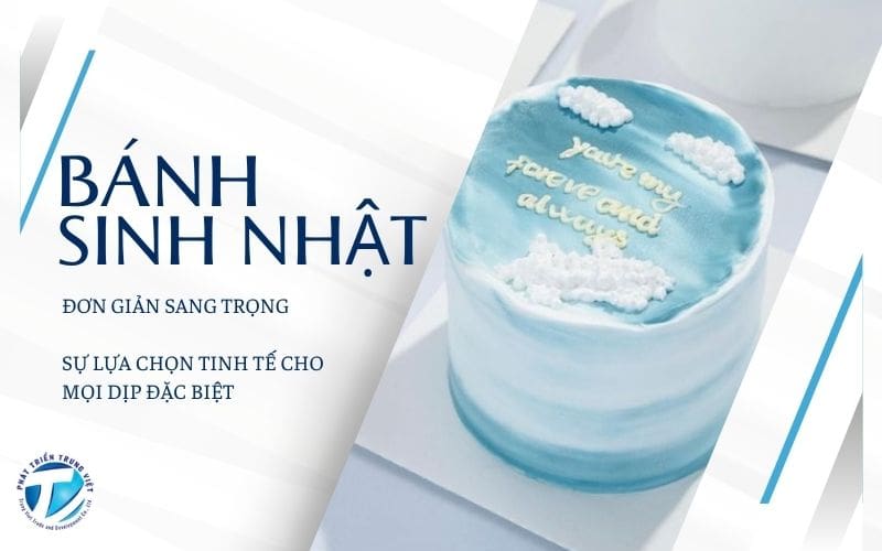 Bánh sinh nhật đơn giản sang trọng – Sự lựa chọn tinh tế cho mọi dịp đặc biệt